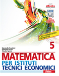 Matematica per Istituti Tecnici Economici 5