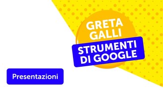 Video in evidenza - Greta Galli, Strumenti di Google: Presentazioni