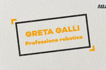 Greta Galli: professione robotica