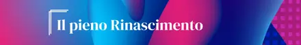 Il pieno Rinascimento. La lezione digitale