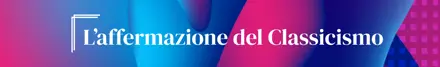 L’affermazione del classicismo. La lezione digitale