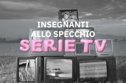 Insegnanti allo specchio. Le serie tv